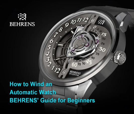 How to Wind an Automatic Watch? BEHRENS' Guide for Beginners